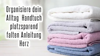 Organisiere dein Alltag / Handtuch platzsparend falten/ Anleitung Herz