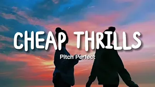 Pitch Perfect - Cheap Thrills (Lyrics)