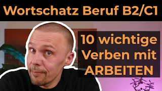 10 wichtige Verben für Beruf und Studium - Varianten von "arbeiten" Wortschatz B2 / C1