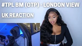 #TPL BM (OTP) - LONDON VIEW (MUSIC VIDEO) REACTION | CARINE TONI