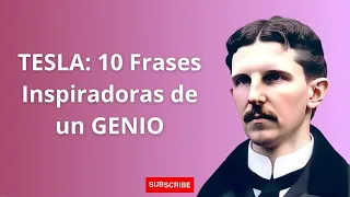 Desentrañando a Tesla: Biografía Impactante y Sus 10 Frases Inspiradoras