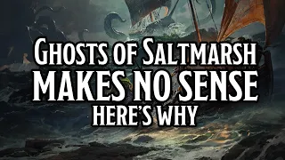 Ghosts of Saltmarsh makes no sense, here's why. (D&D 5e)