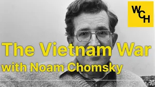 The Vietnam War, with Noam Chomsky