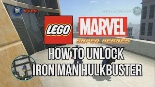 How to Unlock Iron Man Hulkbuster - LEGO Marvel Super Heroes