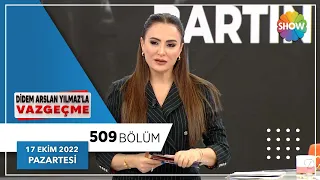 Didem Arslan Yılmaz'la Vazgeçme 509. Bölüm | 17 Ekim 2022