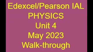 IAL Physics Unit4 May2023 Walkthrough