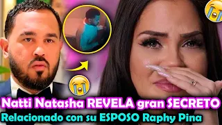 😱💔Natti Natasha REVELA un GRAN SECRETO relacionado con su ESPOSO  Raphy Pina