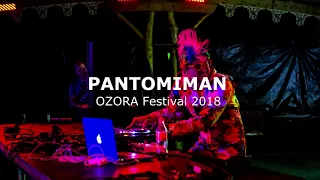 Pantomiman - Live SET @ OZORA FESTIVAL 2018