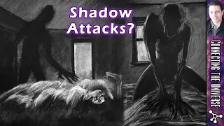 Are Shadow People Attacking You? Sleep Paralysis, Old Hag Syndrome, Night Terrors, and More!