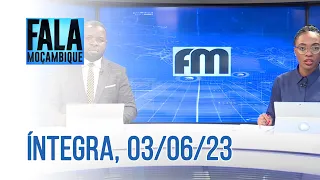 Assista à íntegra do Fala Moçambique | 03/06/2023