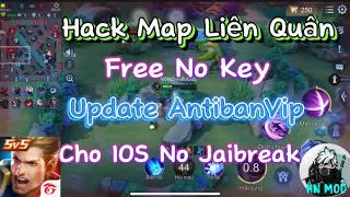 Hack Map Liên Quân Free No Key , Update AntibanVip Cho IOS ( No Jaibreak ) - HN Mod