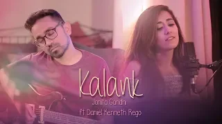 Kalank (Cover) - Jonita Gandhi ft. Daniel Kenneth Rego