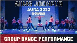 AIIMS JODHPUR - AURA 2022🔥 Group Dance Performance || D'FUSION ||