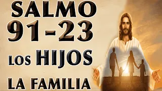 SALMO 91 Y SALMO 23 ORACIÓN POR LOS HIJOS Y FAMILIA