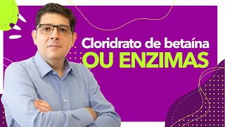 Cloridrato de betaína ou Enzimas digestivas | Dr Juliano Teles