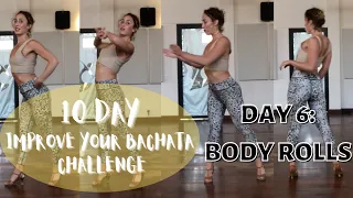 10 Day Improve Your Bachata Challenge ~ Day 6: Body Rolls