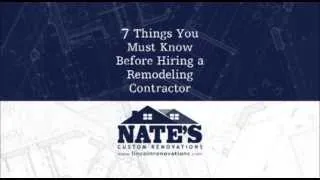 7 Things You Must Know Before Hiring a Remodeling Contractor