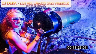 DJ DEKA   Live Mix, Váraszó Oryx Vendéglő 2017.08.04. HABPARTY Best of Dance Music Mix 2017