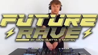 Future Rave ⚡️ David Guetta & Morten Live Mix