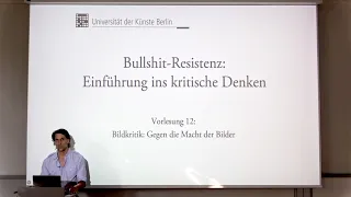 Vorlesung "Bullshit-Resistenz" (2023, UDK Berlin) 12. "Bildkritik: Gegen die Macht der Bilder"