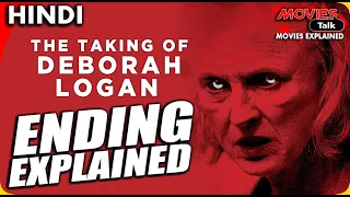 THE TAKING OF DEBORAH LOGAN : Ending Explained In Hindi