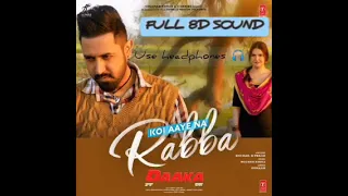 KOI AAYE NA RABBA 8D AUDIO FULL SONG #bpraak#zarinkhan#gippygarewal