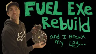 Fuel EXe Rebuild  (and I break my leg...)