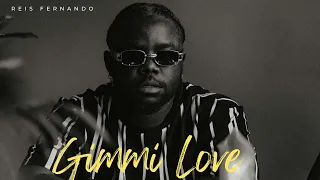 Reis Fernando - Gimmi Love (audio)