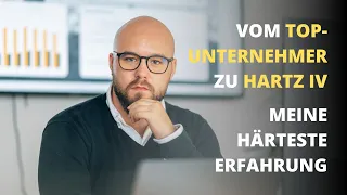 Vom Top-Unternehmer zu Hartz IV - meine härteste Erfahrung