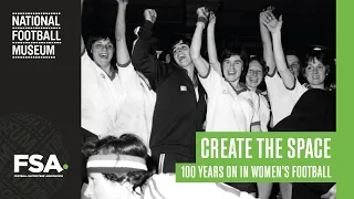 Create the Space | 100 Years On | Ban on Women's Football