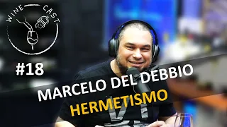 Winecast #18 - Marcelo del Debbio - Hermetismo