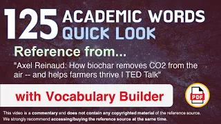 125 Academic Words Quick Look Ref from "How biochar removes CO2 from [..] helps farmers thrive, TED"