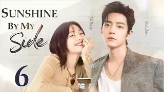 Sunshine By My Side - 06｜Xiao Zhan falls in love with a divorced woman ten years older