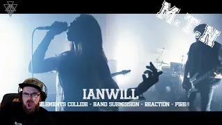 IANWILL - ELEMENTS COLLIDE - BAND SUBMISSION - REACTION - FIRE FIRE FIRE!!