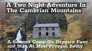 A Two Night Adventure In The Cambrian Mountains-  Summit Camping and A Bothy Stay At Moel Prysgau.