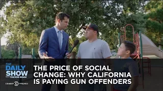 The Price of Social Change: Why California Is Paying Gun Offenders: The Daily Show