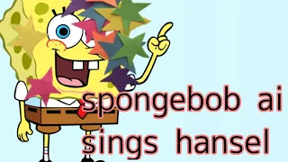 spongebob ai sings hansel by @sodikkensodikken