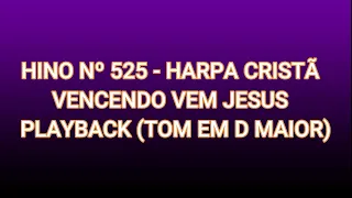 Hino nº 525 - Vencendo vem Jesus - Harpa Cristã - Playback (Tom em D MAIOR)  - Diego Alvares