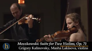 Moszkwoski: Suite for Two Violins - I. & IV.  | Grigory Kalinovsky & Masha Lakisova, violins