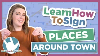 Learn How to Sign Places Around the Town in ASL