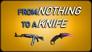 CS:GO - From Nothing To A Knife