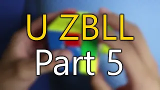 Full U ZBLL | Part 5/6 (Recognition, Memorization, and Execution)