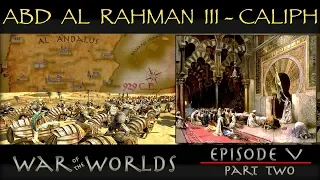 The Rise of Abd Al Rahman III - The History of Islamic Spain WOTW EP 5 P2