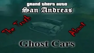GTA SA Myth - The Truth About Ghost Cars