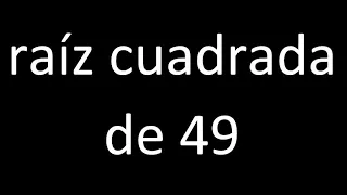 raiz cuadrada de 49 , raiz cuadrada y simbolo raices numero con procedimiento