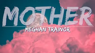 Meghan Trainor - Mother (Explicit) (Lyrics) - Full Audio, 4k Video