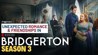 How Bridgerton Season 3 Emphasises More On Friendships Than Romance