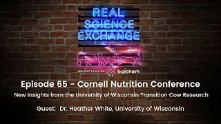 Real Science Exchange: New Insights from Univ. of Wisconsin Transition Cow Research with Dr. White