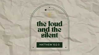 “The Loud and The Silent (Matthew 10:2-3)” Pastor Mel Caparros June 5, 2022 Sunday Service