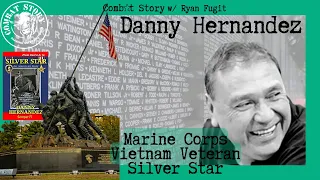 Marine Corps Silver Star Recipient | Operation Utah | Vietnam Veteran | Danny Hernandez